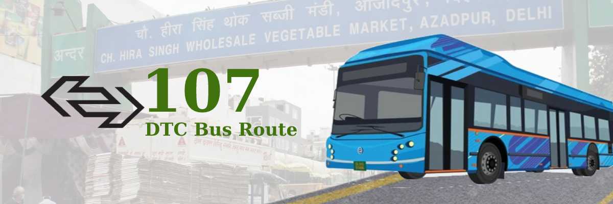 107 DTC Bus Route – Timings: Old Delhi Railway Station – Katewara Village