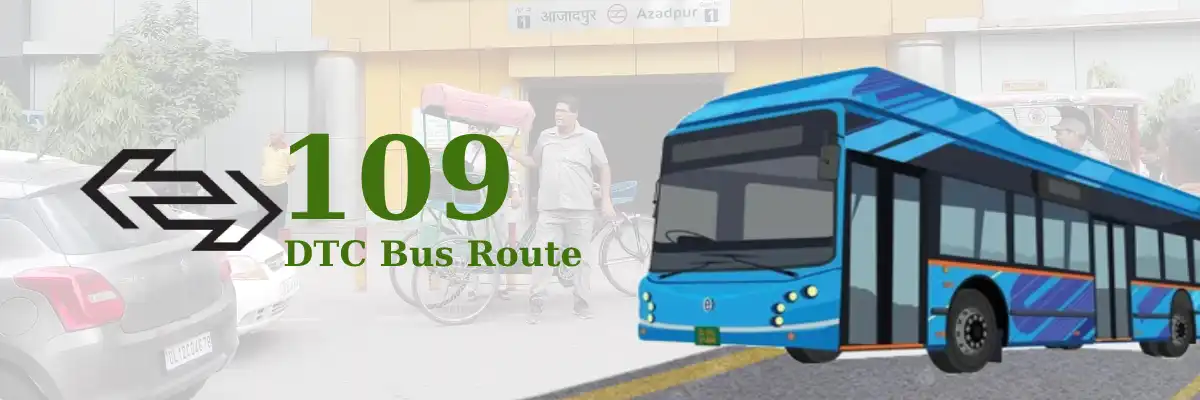 109 DTC Bus Route – Timings: Azadpur Terminal – Bankner Village