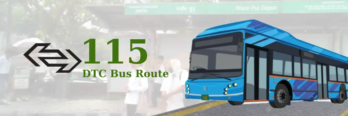 115 DTC Bus Route – Timings: Old Delhi Railway Station – Wazirpur JJ Colony