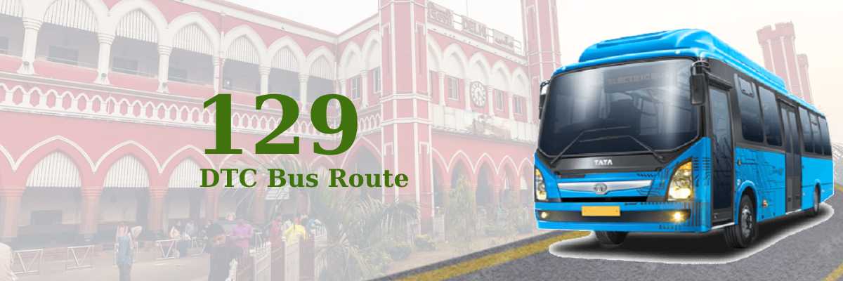 129 DTC Bus Route – Timings: Old Delhi Railway Station – Jhingola Village