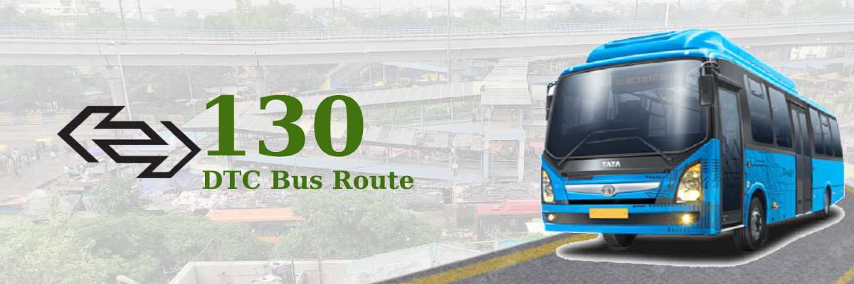 130 DTC Bus Route – Timings: Ghoga Village – Azadpur Terminal