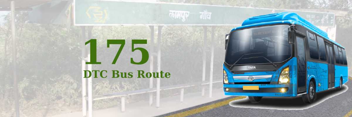 175 DTC Bus Route – Timings: Old Delhi Railway Station – Lampur Border