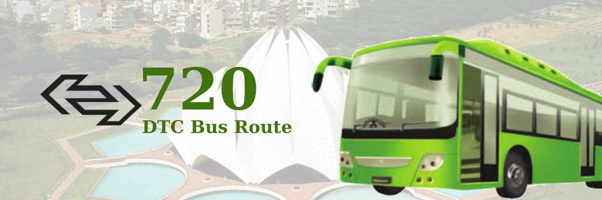 720 DTC Bus Route – Timings: Janakpuri B-1 – Shahdara Terminal