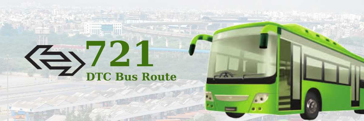 721 DTC Bus Route – Timings: ISBT Kashmere Gate Terminal – Mangla Puri Terminal