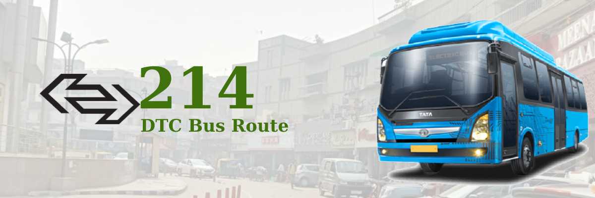 214 DTC Bus Route – Timings: Seemapuri Depot – Kamla Market