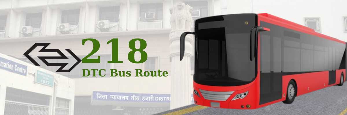 218 DTC Bus Route – Timings: Babarpur Extension – Shadipur Depot