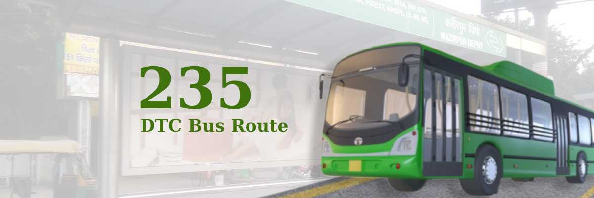 235 DTC Bus Route – Timings: Wazirpur JJ Colony – Nand Nagri Terminal