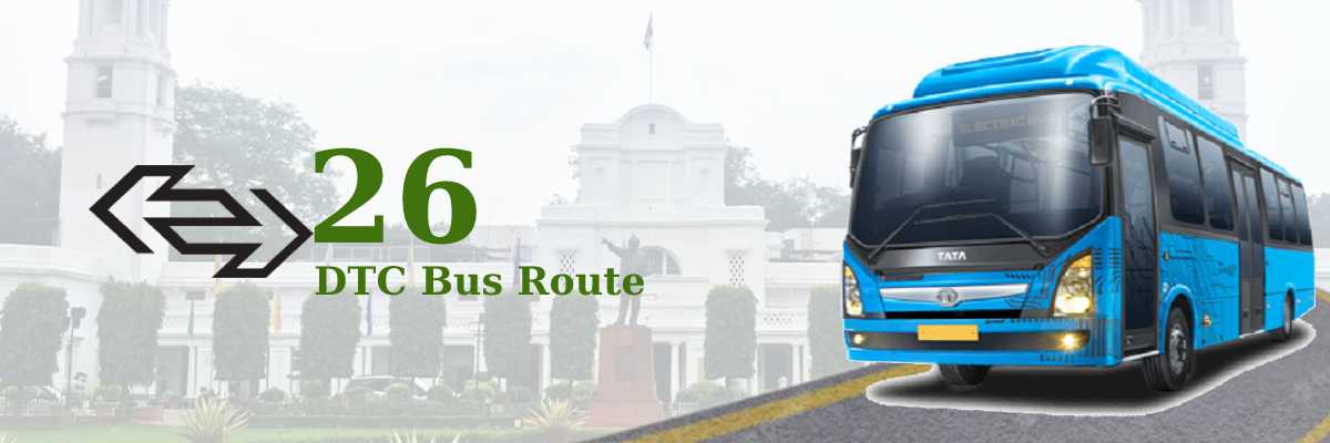 26 DTC Bus Route – Timings: Mukherjee Nagar Bandh – Sewa Nagar Railway Xing