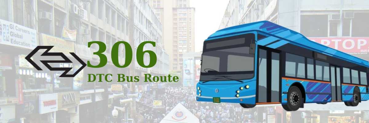 306 DTC Bus Route – Timings: Kalyan Puri – Nehru Place Terminal