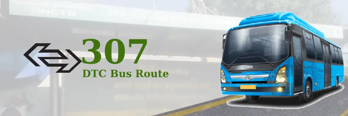307 DTC Bus Route – Timings: Trilokpuri 27 Block – Kamla Market / Ajmeri Gate