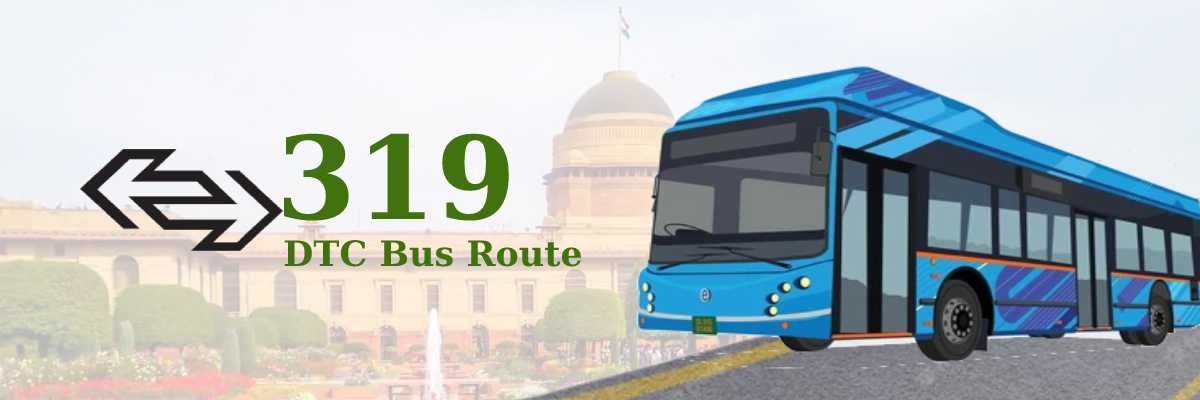 319 DTC Bus Route – Timings: Shahdara Terminal – Noida Sector 43