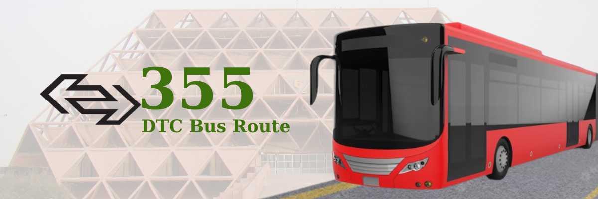 355 DTC Bus Route – Timings: Noida Sector 32 – Anand Parbat Terminal