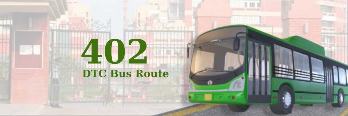 402 DTC Bus Route – Timings: Azadpur Terminal – Okhla Extension (Abul Fazal Enclave)