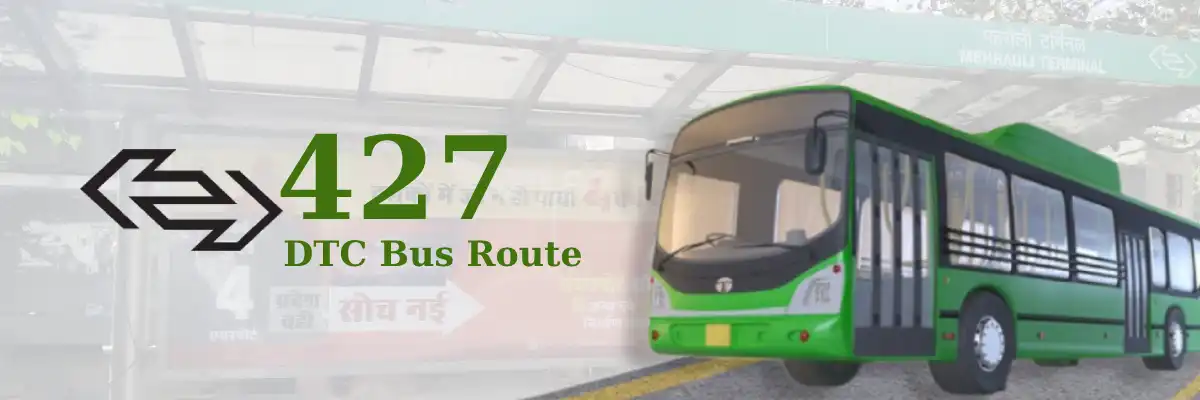 427 DTC Bus Route – Timings: Nizamuddin Railway Station – Mehrauli Terminal