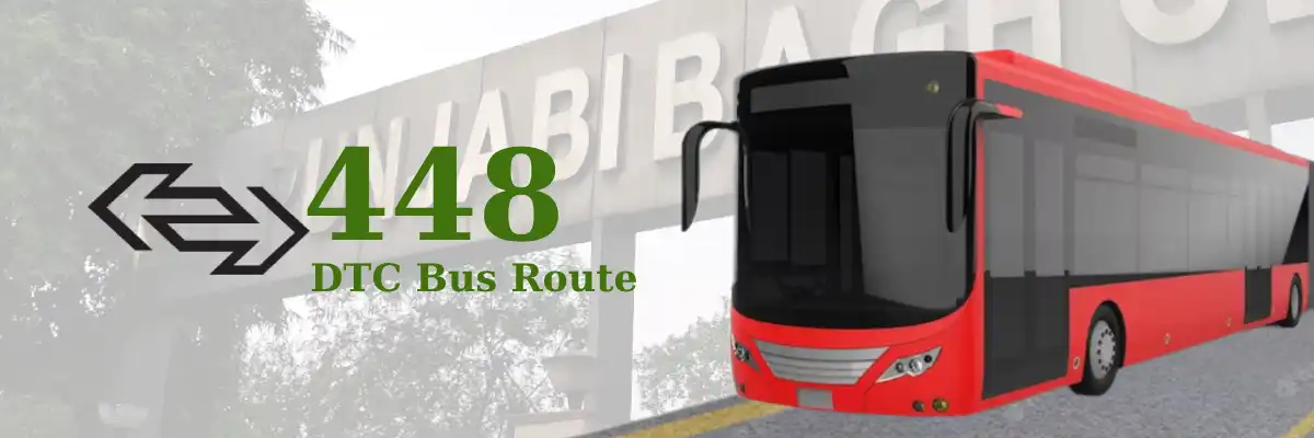 448 DTC Bus Route – Timings: Punjabi Bagh Terminal – Hamdard Nagar / Sangam Vihar
