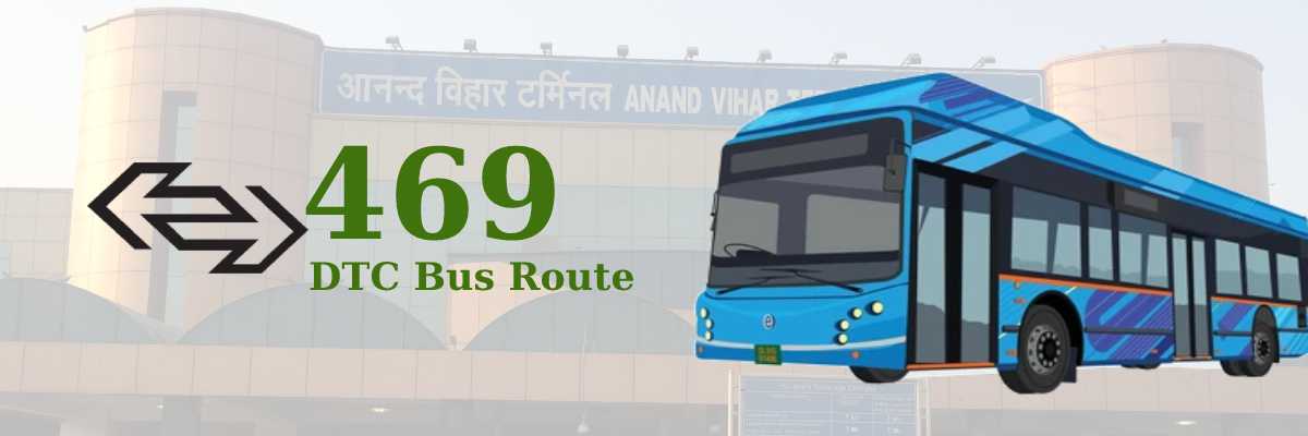 469 DTC Bus Route – Timings: Anand Vihar ISBT Terminal – Ambedkar Nagar Terminal