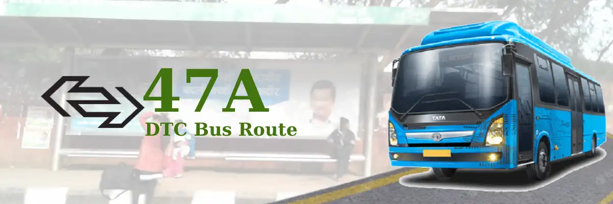 47A DTC Bus Route – Timings: Inder Puri – Okhla Bus Depot I.V. (C.W.S-I.I.)