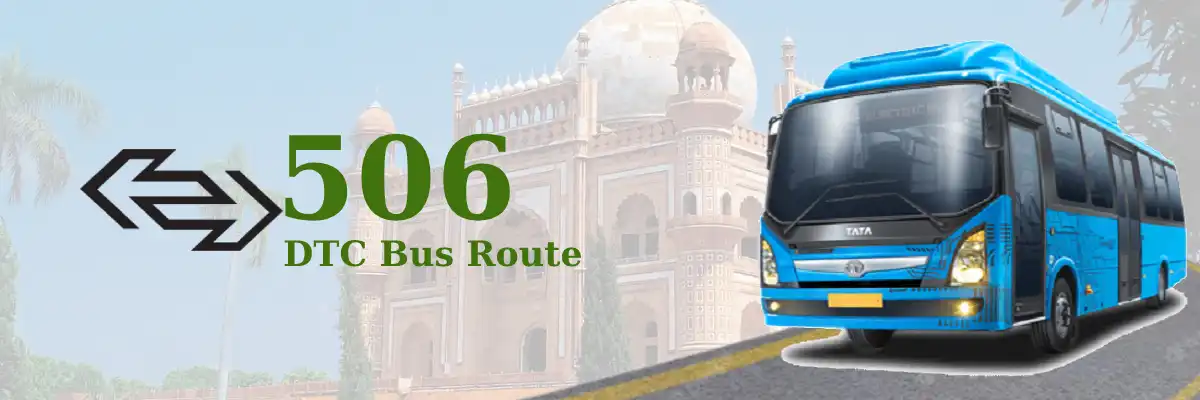 506 DTC Bus Route – Timings: Safdarjung Terminal – Jheer Khore Temple