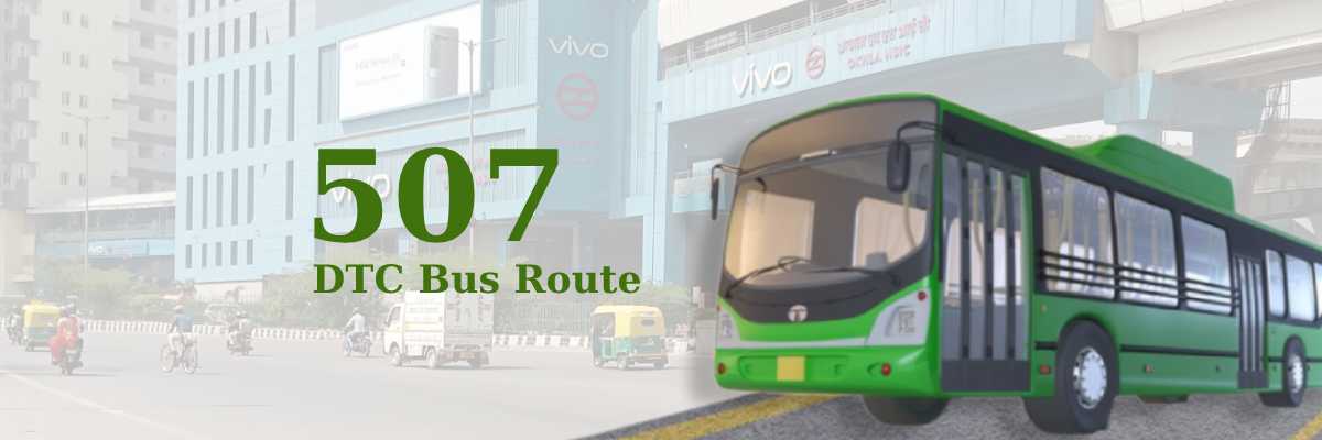 507 DTC Bus Route – Timings: Dhaula Kuan – Okhla Extension (Abdul Fazal Enclave)