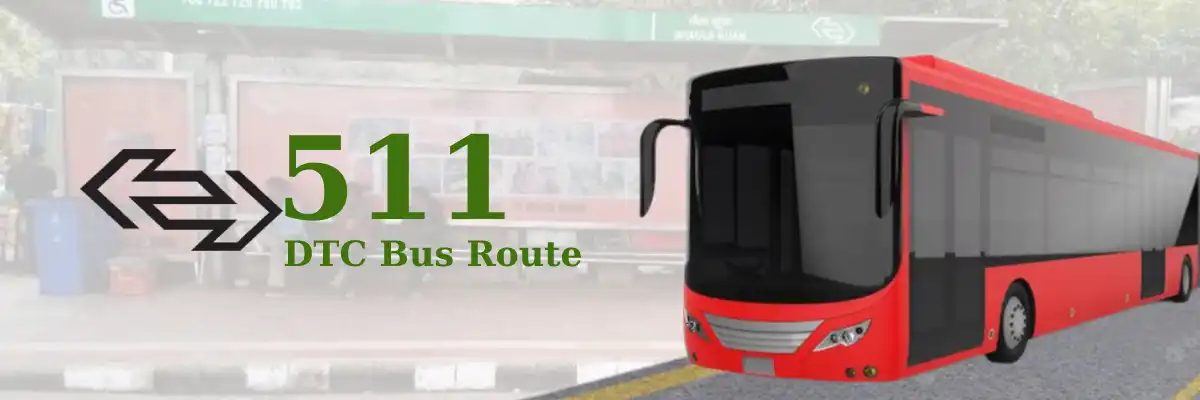 511 DTC Bus Route – Timings: Badarpur Border – Dhaula Kuan