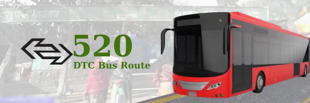 520 DTC Bus Route – Timings: Malviya Nagar Terminal – Super Bazar