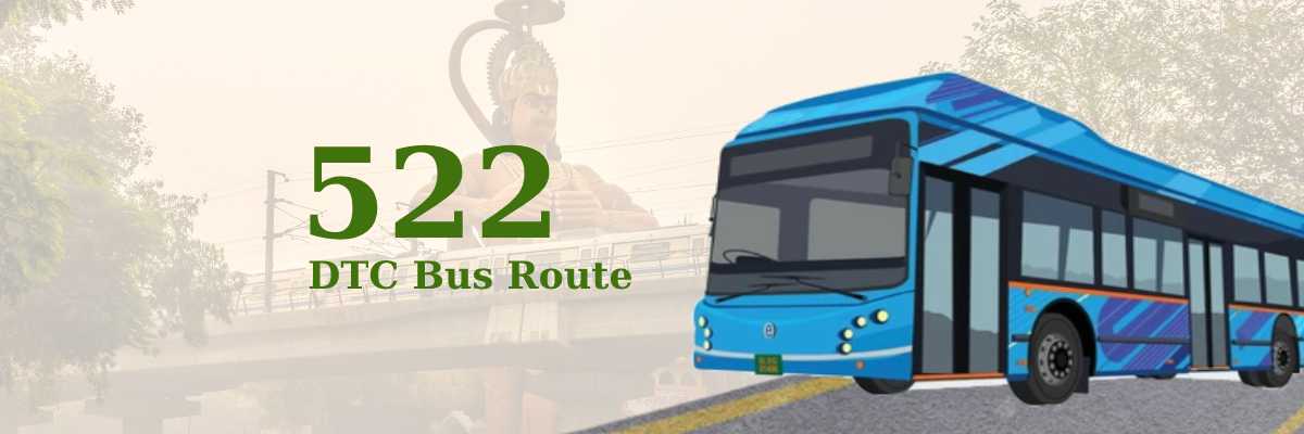 522 DTC Bus Route – Timings: Ambedkar Nagar Terminal – Inderpuri (Krishi Kunj)