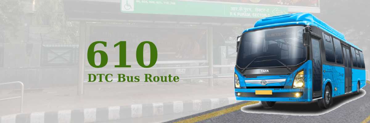 610 DTC Bus Route – Timings: Wazirpur Depot – R.K. Puram Sector-1