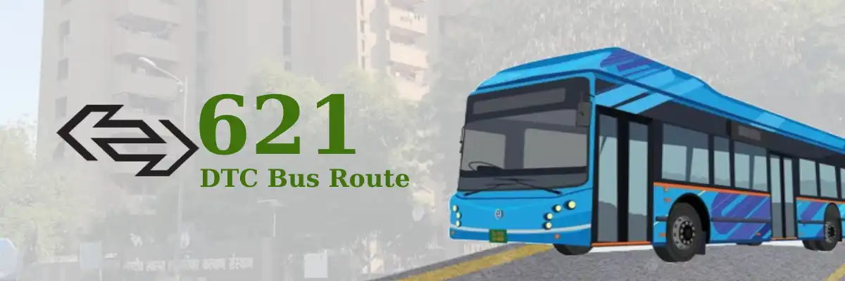 621 DTC Bus Route – Timings: Poorvanchal Hostel – Mori Gate Terminal