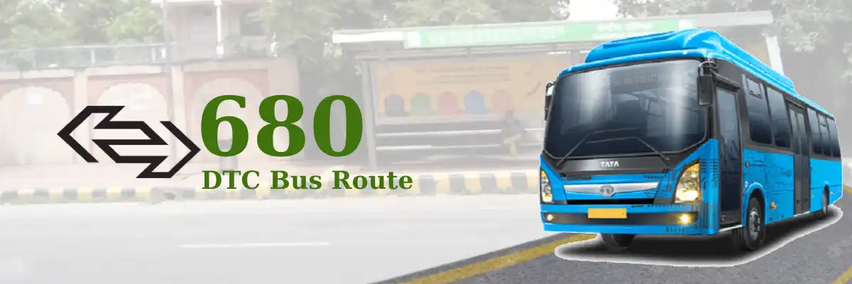 680 DTC Bus Route – Timings: Ambedkar Nagar Sector 4 (Virat Cinema) – Kendriya Terminal