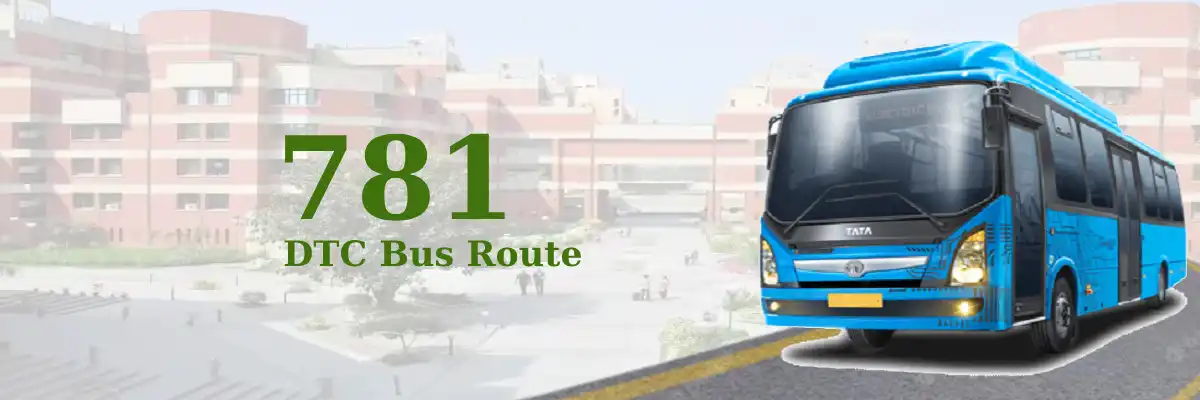 781 DTC Bus Route – Timings: New Delhi Railway Station Gate 2 – Dwarka Sec 16C/GGS IP University
