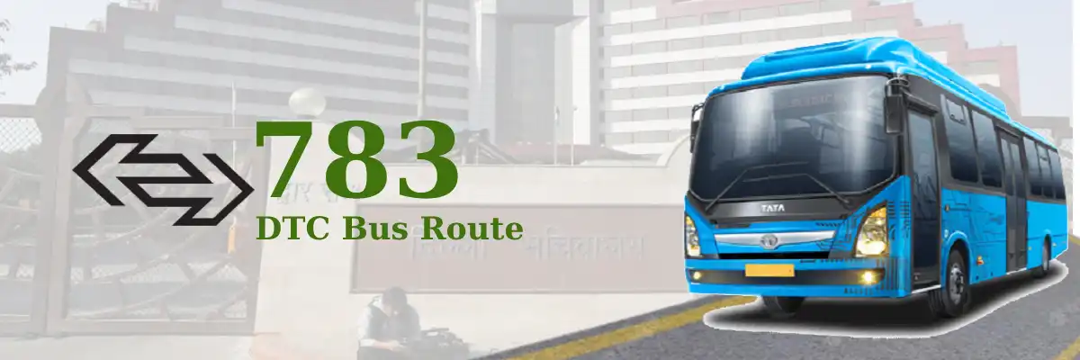 783 DTC Bus Route – Timings: Delhi Sachivalaya (Raj Ghat Power House) – Najafgarh Terminal
