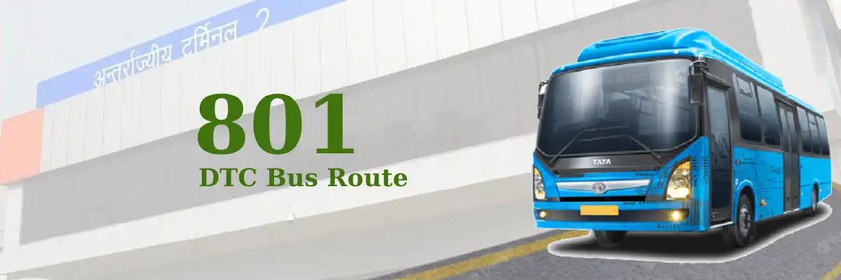 801 DTC Bus Route – Timings: Inderlok Metro Station – IGI Airport Terminal 2 (Air India Office)