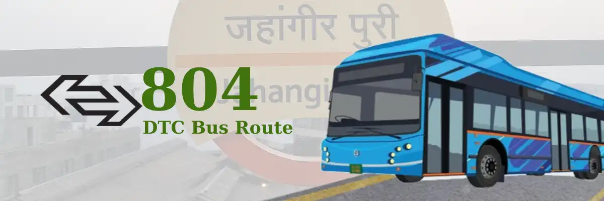 804 DTC Bus Route – Timings: Jahangir Puri E-Block – Kapashera Border