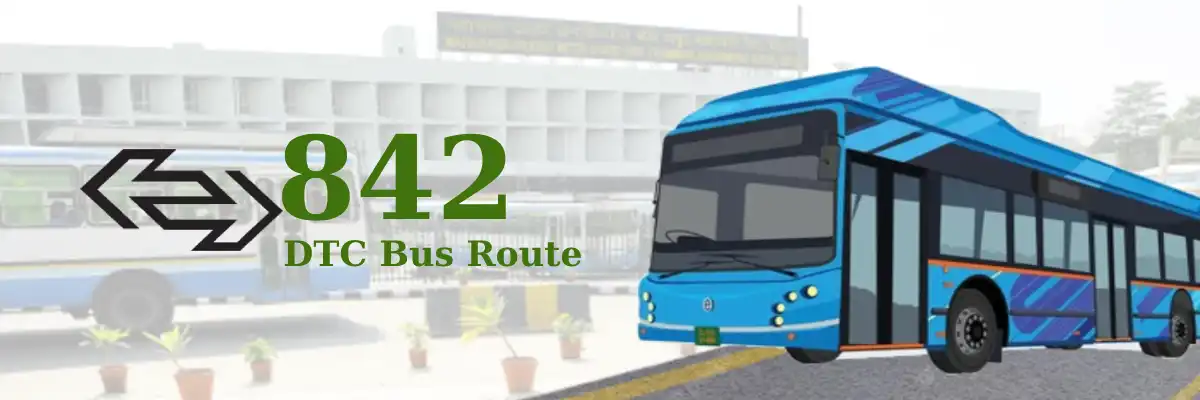 842 DTC Bus Route – Timings: Kashmere Gate I.S.B.T. – Raghubir Nagar F Block