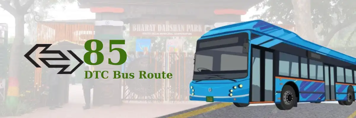 85 DTC Bus Route – Timings: Anand Vihar ISBT – Punjabi Bagh Terminal