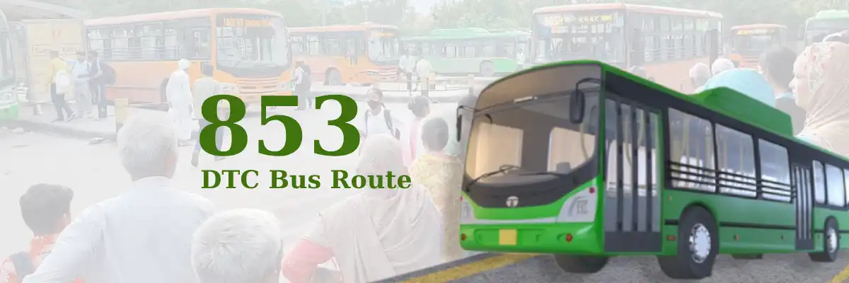 853 DTC Bus Route – Timings: Ambedkar Stadium Terminal – Uttam Nagar Terminal
