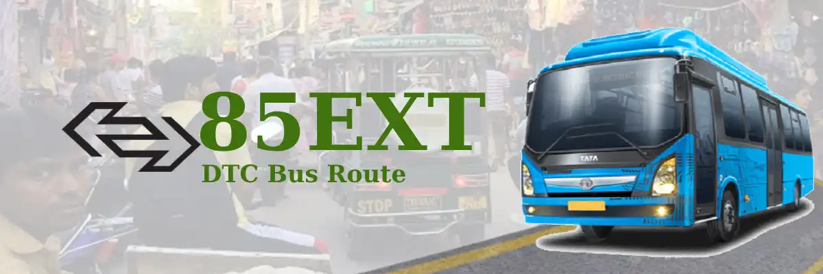 85EXT DTC Bus Route – Timings: Anand Vihar ISBT Terminal – West Enclave Terminal