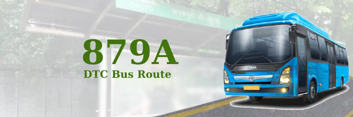 879A DTC Bus Route – Timings: Janakpuri D Block – Samaypur Badli Railway Station