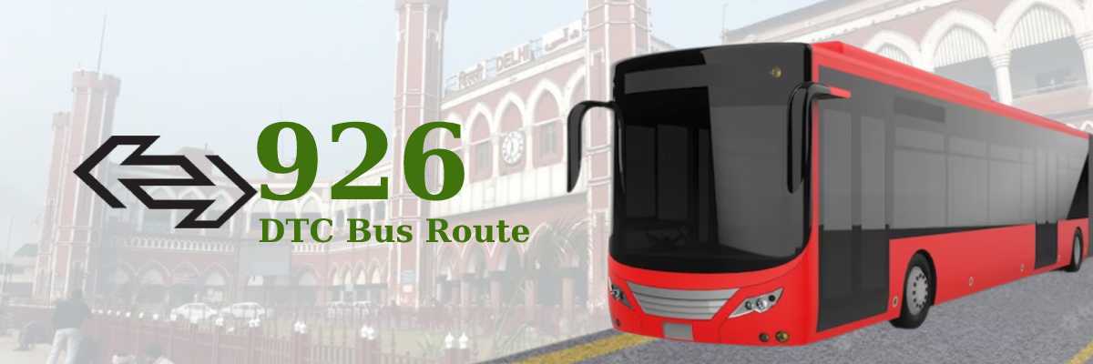 926 DTC Bus Route – Timings: Old Delhi Railway Station – Tikri Border