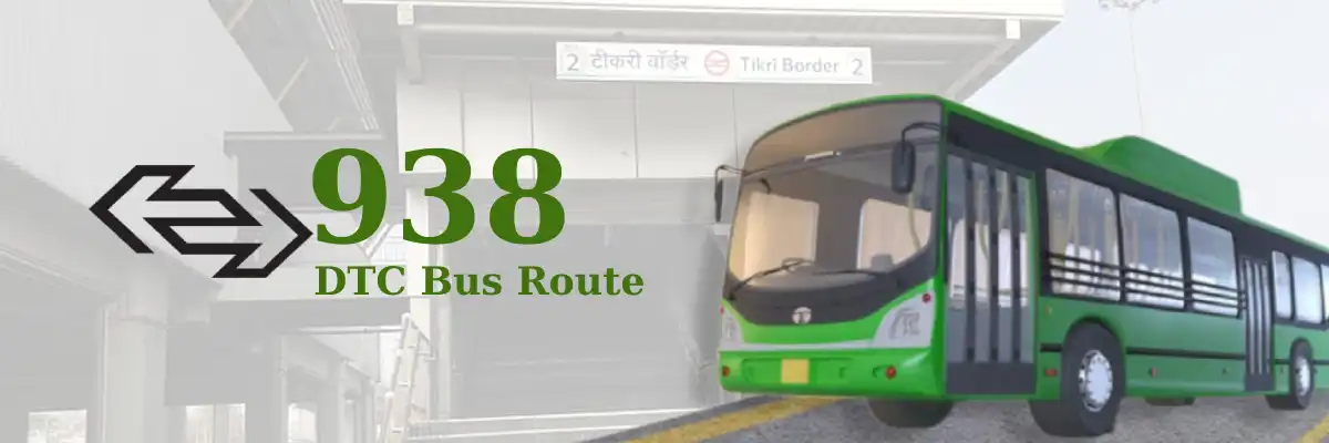 938 DTC Bus Route – Timings: Azadpur Terminal – Tikri Border