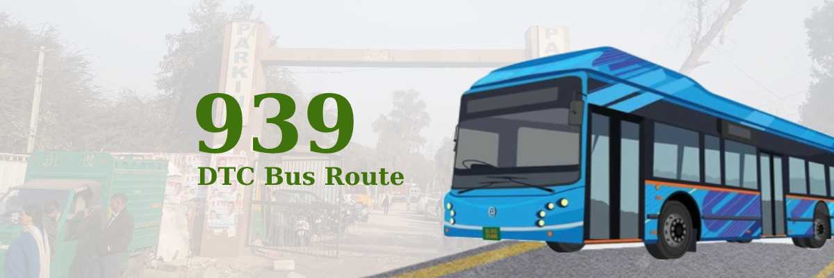 939 DTC Bus Route – Timings: Q-Block Mangolpuri Terminal – Anand Vihar I.S.B.T.