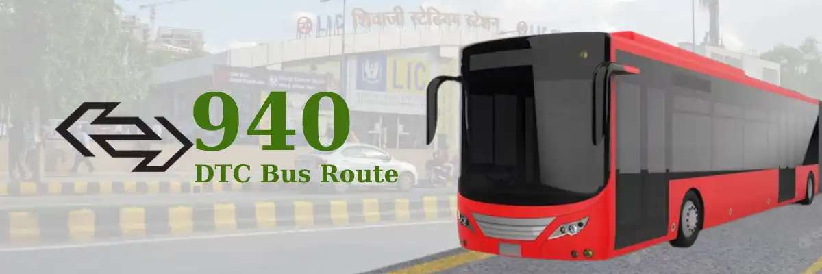 940 DTC Bus Route – Timings: Shivaji Stadium Terminal – Q Block Mangolpuri Terminal