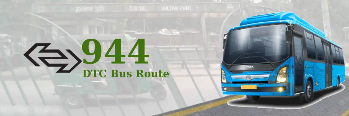 944 DTC Bus Route – Timings: Kendriya Terminal (Church Road) – Sultan Puri Terminal
