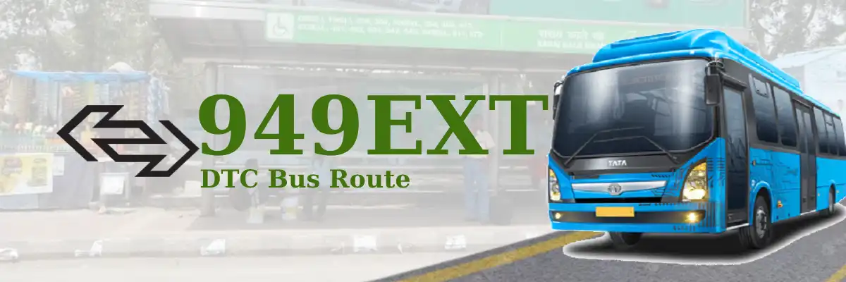 949EXT DTC Bus Route – Timings: Sarai Kale Khan – Sawda Ghevra J J Colony