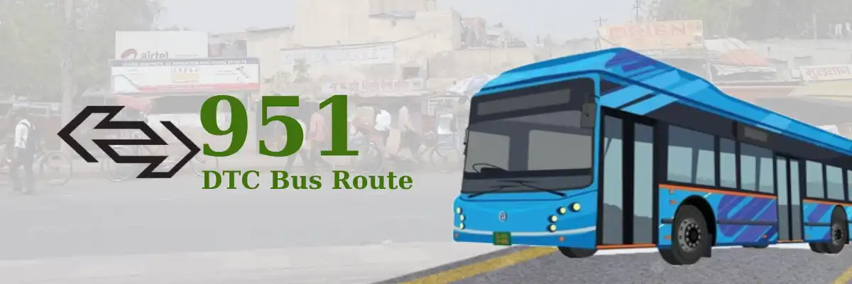 951 DTC Bus Route – Timings: Ajmeri Gate / Kamla Market – West Enclave (T)