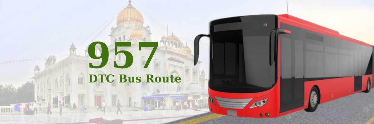 957 DTC Bus Route – Timings: Rohini Sector 22 Terminal – Shivaji Stadium Terminal