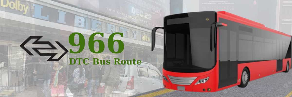 966 DTC Bus Route – Timings: Kamruddin Nagar – Nizamuddin Railway Station