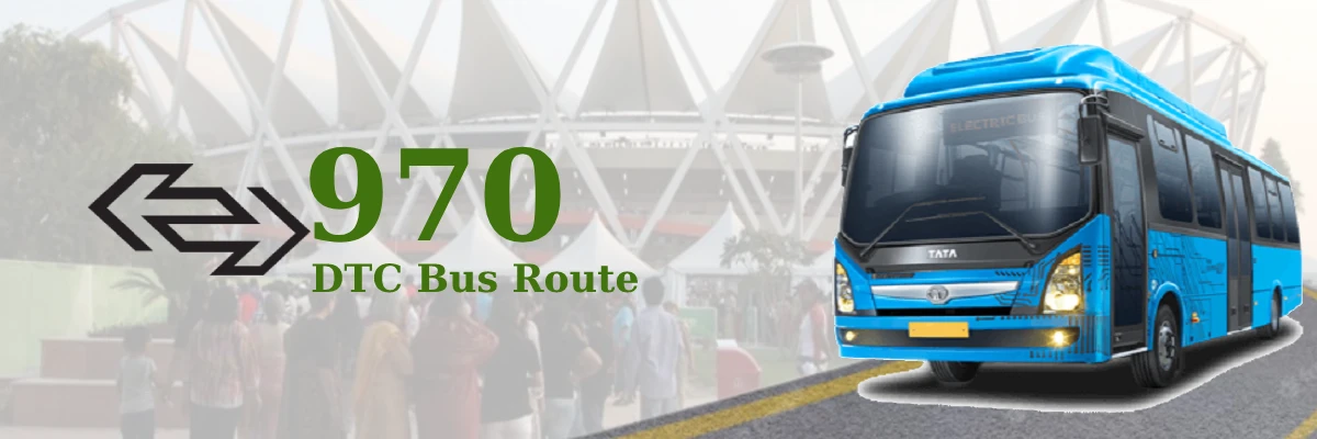 970 DTC Bus Route – Timings: Avantika Sector 1 Rohini – Jawahar Lal Nehru Stadium