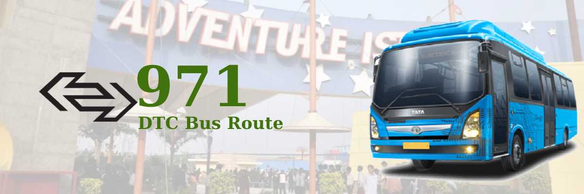 971 DTC Bus Route – Timings: Anand Vihar ISBT Terminal – Avantika Sector 2