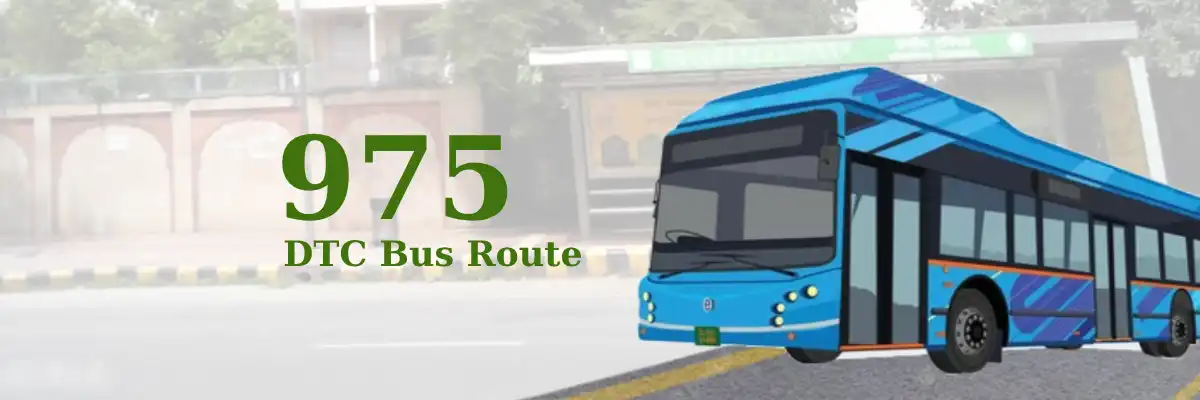 975 DTC Bus Route – Timings: Kendriya Terminal – Rohini Sector 11 SFS Flats